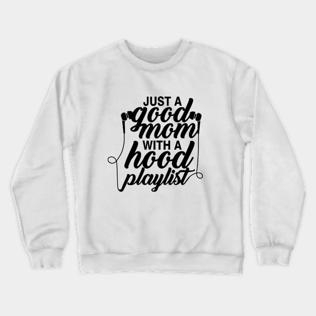 Hood Mom T-Shirt Crewneck Sweatshirt by monicasan